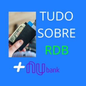 Guia sobre RDB – Tudo que você precisa saber [+Nubank]