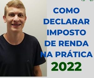 Como Declarar IMPOSTO DE RENDA na Prática 2022 [COMPLETO]