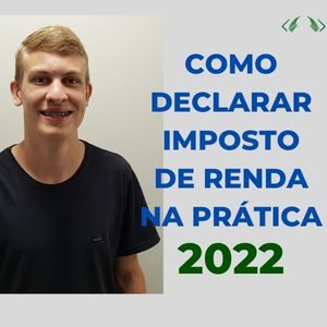 Como Declarar IMPOSTO DE RENDA na Prática 2022 [COMPLETO]