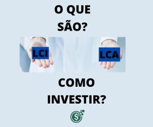 LCI e LCA – O Que São E Como Investir [Livre de Imposto]