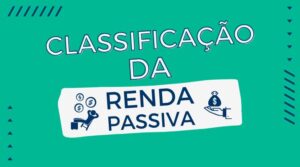 Classificação da Renda Passiva: O Seu Tempo É Valioso!