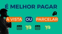 Melhor Pagar à Vista ou Parcelar: Descubra Hoje Aqui