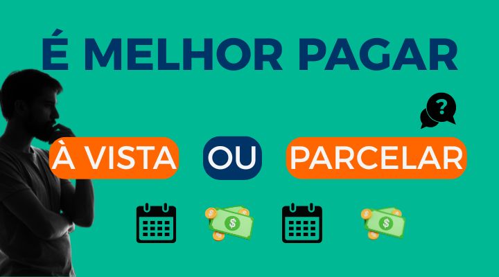 Melhor Pagar à Vista ou Parcelar: Descubra Hoje Aqui